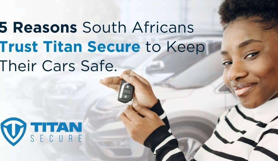 5 Reasons South Africans Rely on Titan Secure