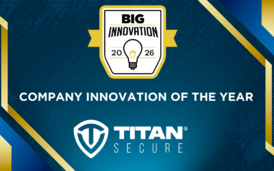 Titan Secure named in the Top 10 Company Innovation of the Year category and winner in the 2026 BIG Innovation Awards